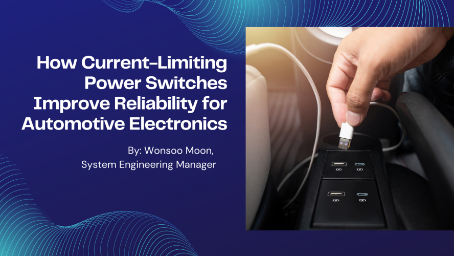 How Current Limiting Power Switches Improve Reliability for Automotive Electronics