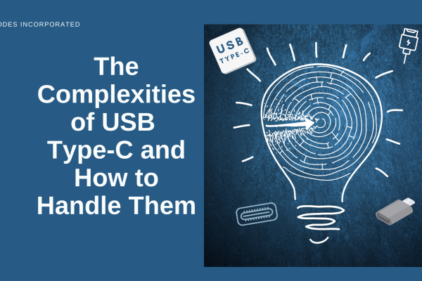 The Complexities of USB Type C and How to Handle Them