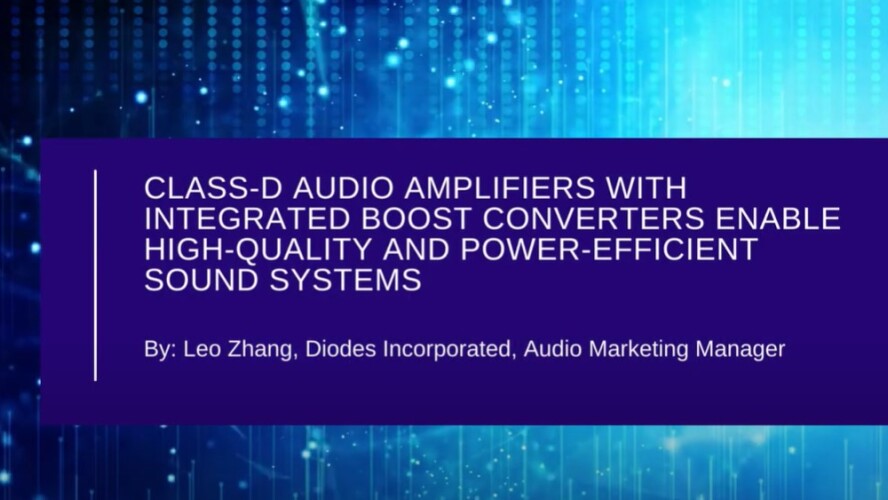 Class D Audio Amplifiers with Integrated Boost Converters Enable High Quality and Power Efficient Sound Systems