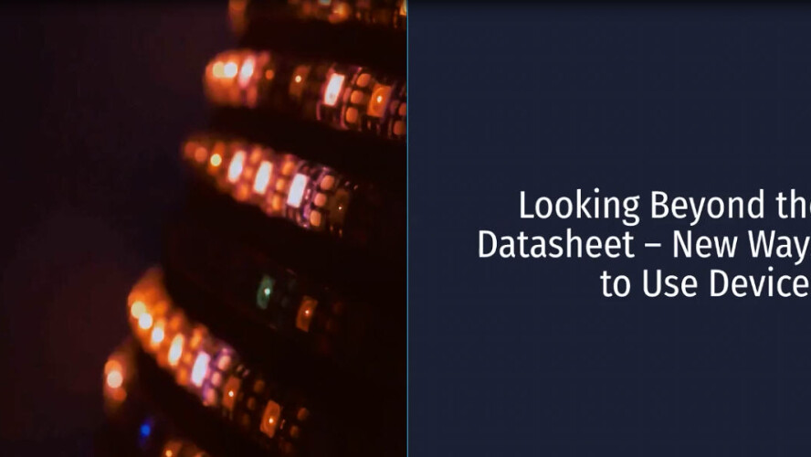 Looking Beyond the Datasheet New Ways to Use Devices