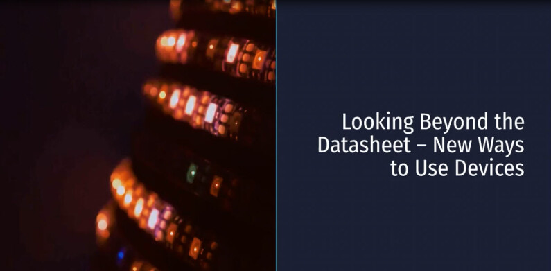Looking Beyond the Datasheet New Ways to Use Devices